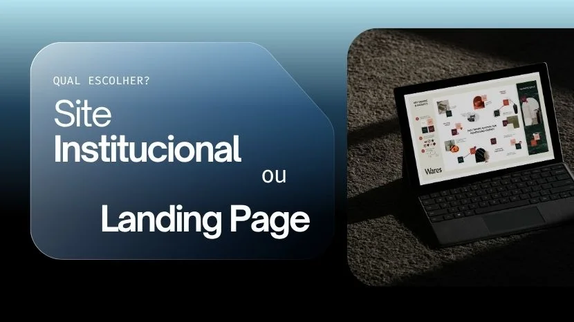 Diferença entre Landing Page e Site Institucional: Qual o ideal para o seu negócio?